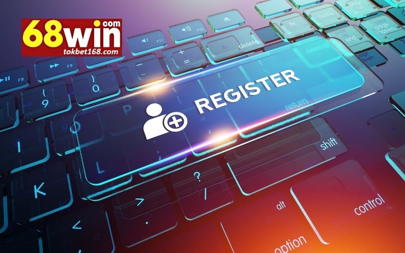 Chuẩn bị trước khi Đăng ký 68Win